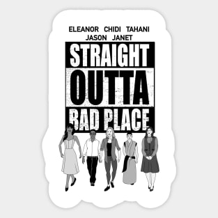 straight outta bad place Sticker